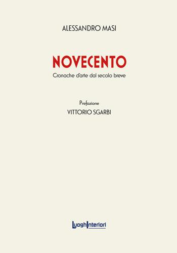 Novecento. Cronache d'arte dal secolo breve - Alessandro Masi - Libro LuoghInteriori 2023, Varia | Libraccio.it