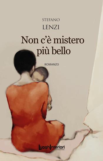 Non c'è mistero più bello - Stefano Lenzi - Libro LuoghInteriori 2023, Interline@ | Libraccio.it