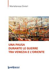Una pausa durante le guerre tra Venezia e l'Oriente. Ediz. integrale