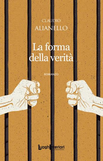 La forma della verità - Claudio Alianello - Libro LuoghInteriori 2023, Interline@ | Libraccio.it