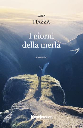 I giorni della merla - Sara Piazza - Libro LuoghInteriori 2023, Interline@ | Libraccio.it