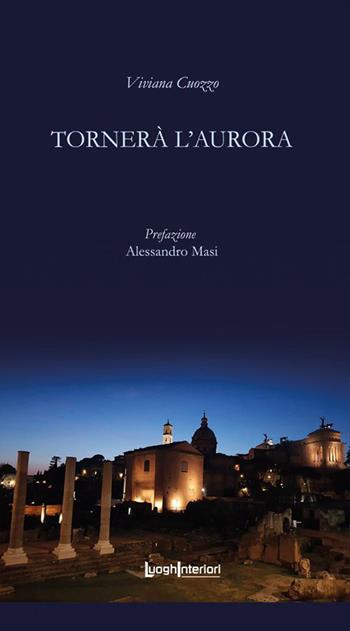 Tornerà l'aurora - Viviana Cuozzo - Libro LuoghInteriori 2023, Varia | Libraccio.it