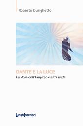 Dante e la luce. La rosa dell'Empireo e altri studi