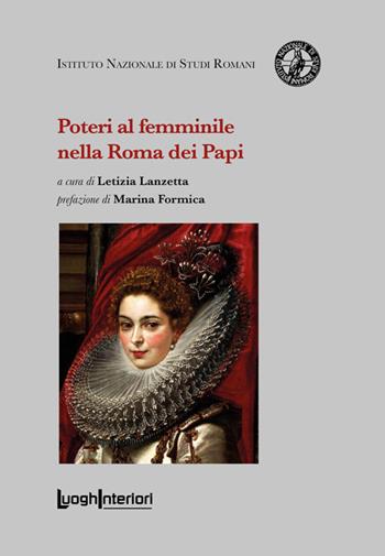 Poteri al femminile nella Roma dei Papi  - Libro LuoghInteriori 2023, Coedizioni | Libraccio.it