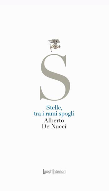Stelle, tra i rami spogli - Alberto De Nucci - Libro LuoghInteriori 2024, La coda dell'occhio | Libraccio.it