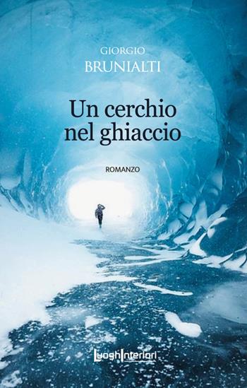 Un cerchio nel ghiaccio - Giorgio Brunialti - Libro LuoghInteriori 2024, Interline@ | Libraccio.it