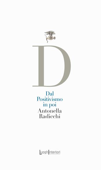 Dal Positivismo in poi - Antonella Radicchi - Libro LuoghInteriori 2024, La coda dell'occhio | Libraccio.it