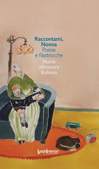 Raccontami, nonna. Poesie e filastrocche. Ediz. a colori - Maria Altomare Rubino - Libro LuoghInteriori 2024, Varia | Libraccio.it