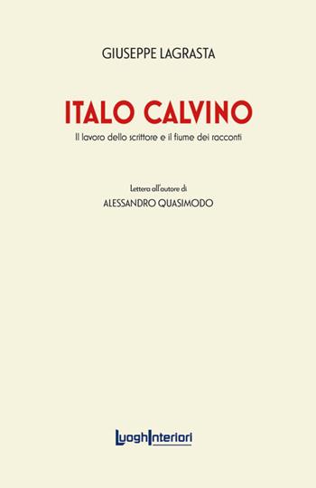 Italo Calvino. Il lavoro dello scrittore e il fiume dei racconti - Giuseppe Lagrasta - Libro LuoghInteriori 2024, Varia | Libraccio.it