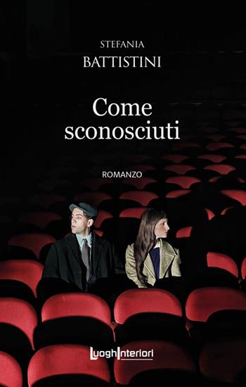 Come sconosciuti - Stefania Battistini - Libro LuoghInteriori 2024, Interline@ | Libraccio.it