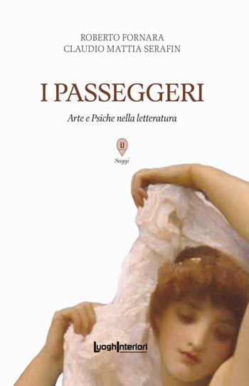 I passeggeri. Arte e Psiche nella letteratura - Roberto Fornara, Claudio Mattia Serafin - Libro LuoghInteriori 2024, Saggi Li | Libraccio.it
