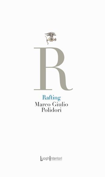 Rafting - Marco Giulio Polidori - Libro LuoghInteriori 2025, La coda dell'occhio | Libraccio.it