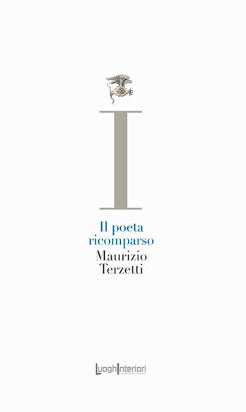 Il poeta ricomparso - Maurizio Terzetti - Libro LuoghInteriori 2025, La coda dell'occhio | Libraccio.it
