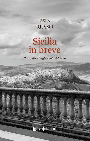Sicilia in breve. Racconti di luoghi e volti dell'isola - Lucia Russo - Libro LuoghInteriori 2025, Interline@ | Libraccio.it