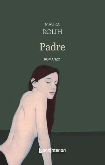 Padre - Maura Rolih - Libro LuoghInteriori 2025, Interline@ | Libraccio.it
