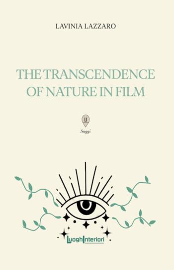 The transcendence of nature in film. Ediz. multilingue - Lavinia Lazzaro - Libro LuoghInteriori 2025, Saggi Li | Libraccio.it