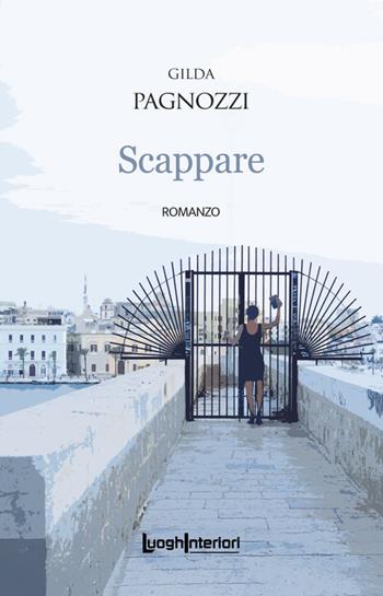 Scappare - Gilda Pagnozzi - Libro LuoghInteriori 2025, Interline@ | Libraccio.it