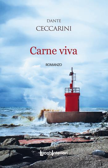 Carne viva - Dante Ceccarini - Libro LuoghInteriori 2025, Interline@ | Libraccio.it