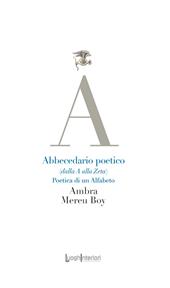 Abbecedario poetico (dalla A alla Zeta). Poetica di un alfabeto