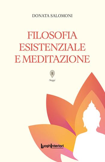 Filosofia esistenziale e meditazione - Donata Salomoni - Libro LuoghInteriori 2026, Saggi Li | Libraccio.it