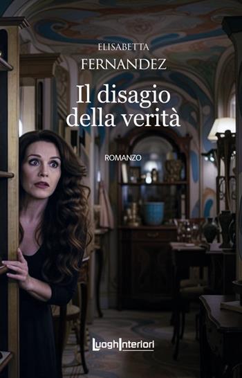 Il disagio della verità - Elisabetta Fernandez - Libro LuoghInteriori 2026, Interline@ | Libraccio.it
