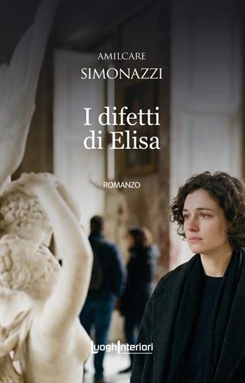 I difetti di Elisa - Amilcare Simonazzi - Libro LuoghInteriori 2026, Interline@ | Libraccio.it