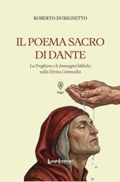 Il Poema Sacro di Dante. La preghiera e le immagini bibliche nella Divina Commedia