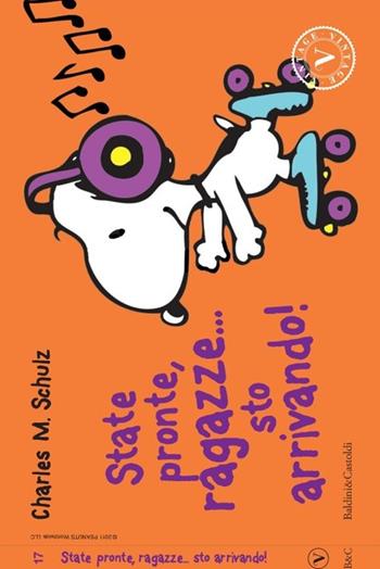 State pronte, ragazze... sto arrivando! - Charles M. Schulz - Libro Baldini e Castoldi 2013, Vintage | Libraccio.it