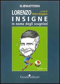 Lorenzo Insigne. In nome degli scugnizzi  - Libro Guida 2014, Sul sofà | Libraccio.it