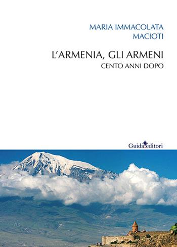 L' Armenia, gli armeni. Cento anni dopo - Maria Immacolata Macioti - Libro Guida 2015 | Libraccio.it