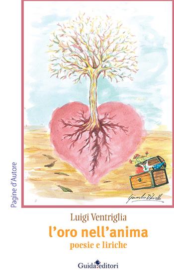 L'oro nell'anima. Poesie e liriche - Luigi Ventriglia - Libro Guida 2015, Pagine d'autore | Libraccio.it