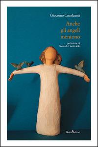 Anche gli angeli mentono - Giacomo Cavalcanti - Libro Guida 2015 | Libraccio.it