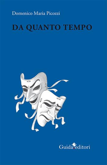 Da quanto tempo - Domenico Maria Picozzi - Libro Guida 2015 | Libraccio.it