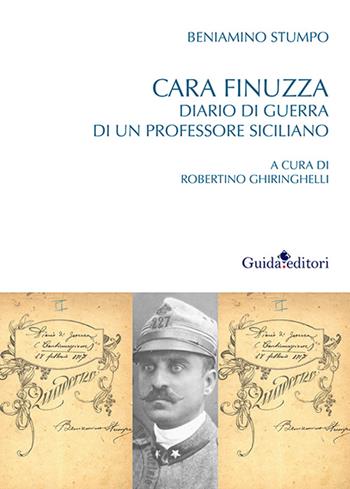 Cara Finuzza. Diario di guerra di un professore siciliano - Beniamino Stumpo - Libro Guida 2016 | Libraccio.it