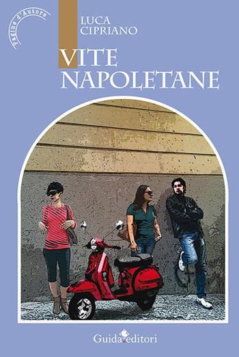 Vite napoletane - Luca Cipriano - Libro Guida 2016 | Libraccio.it
