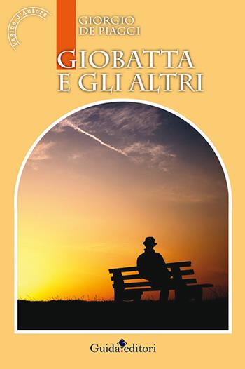 Giobatta e gli altri - Giorgio De Piaggi - Libro Guida 2016 | Libraccio.it
