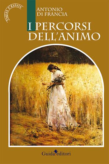 I percorsi dell'animo - Antonio Di Francia - Libro Guida 2016 | Libraccio.it