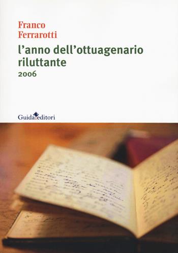 L'anno dell'ottuagenario riluttante 2006 - Franco Ferrarotti - Libro Guida 2017, Lente d'ingrandimento | Libraccio.it