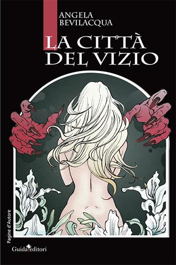 La città del vizio - Angela Bevilacqua - Libro Guida 2017, Pagine d'autore | Libraccio.it