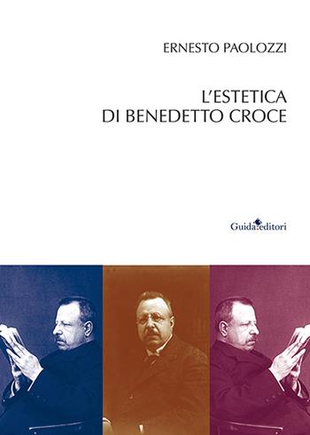 L'estetica di Benedetto Croce - Ernesto Paolozzi - Libro Guida 2017 | Libraccio.it