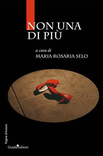 Non una di più - Maria Rosaria Selo - Libro Guida 2017, Pagine d'autore | Libraccio.it