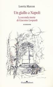 Un giallo a Napoli. La seconda morte di Giacomo Leopardi