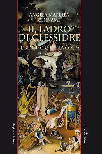 Il ladro di clessidre. Il beneficio della colpa - Angela Marella Cenname - Libro Guida 2017, Pagine d'autore | Libraccio.it