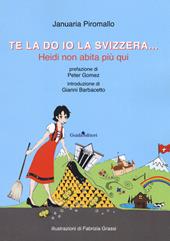 Te la do io la Svizzera... Heidi non abita più qui