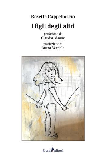 I figli degli altri - Rosetta Cappelluccio - Libro Guida 2017 | Libraccio.it