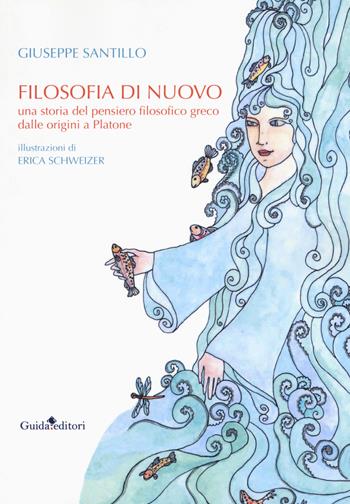 Filosofia di nuovo. Una storia del pensiero filosofico greco dalle origini a Platone - Giuseppe Santillo - Libro Guida 2018, Ateneo/Ricerca | Libraccio.it