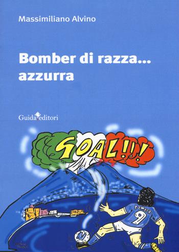 Bomber di razza... Azzurra - Massimiliano Alvino - Libro Guida 2018 | Libraccio.it
