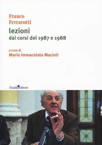 Lezioni dai corsi del 1987 e 1988 - Franco Ferrarotti - Libro Guida 2018, Lente d'ingrandimento | Libraccio.it