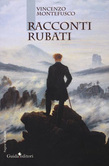 Racconti rubati - Vincenzo Montefusco - Libro Guida 2018, Pagine d'autore | Libraccio.it