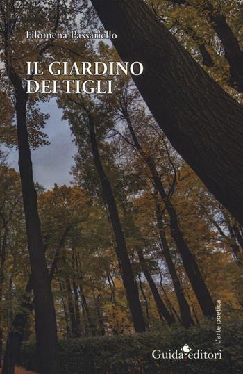 Il giardino dei tigli - Filomena Passariello - Libro Guida 2018, L' arte poetica | Libraccio.it
